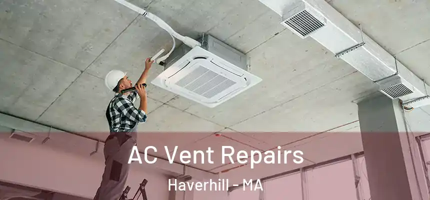  AC Vent Repairs Haverhill - MA