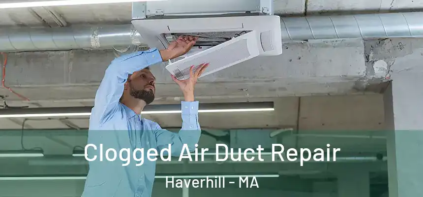  Clogged Air Duct Repair Haverhill - MA
