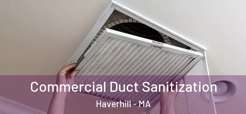  Commercial Duct Sanitization Haverhill - MA