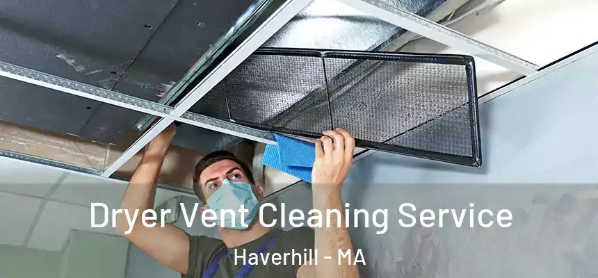  Dryer Vent Cleaning Service Haverhill - MA
