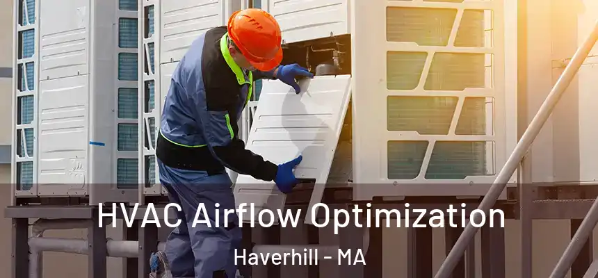  HVAC Airflow Optimization Haverhill - MA