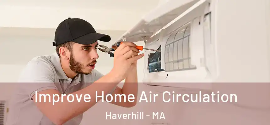  Improve Home Air Circulation Haverhill - MA