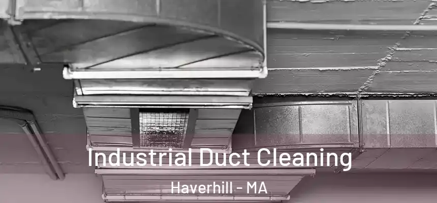  Industrial Duct Cleaning Haverhill - MA