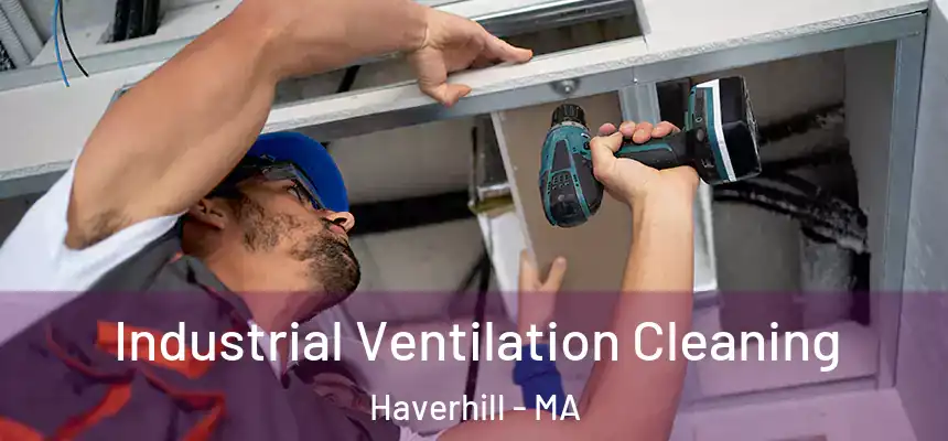  Industrial Ventilation Cleaning Haverhill - MA