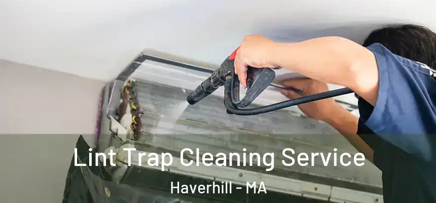  Lint Trap Cleaning Service Haverhill - MA