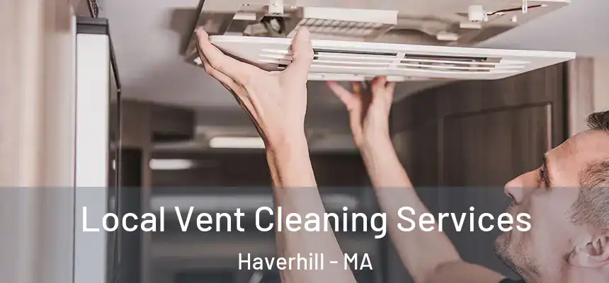  Local Vent Cleaning Services Haverhill - MA