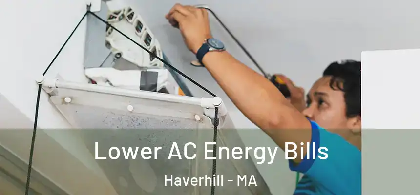  Lower AC Energy Bills Haverhill - MA