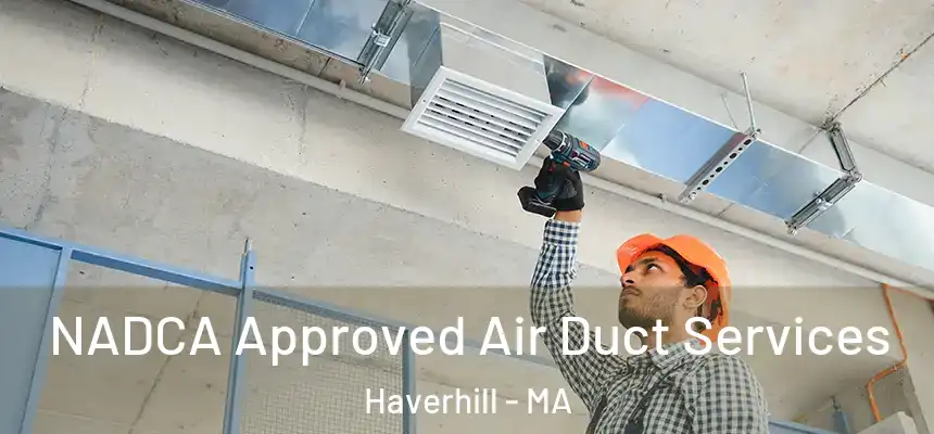  NADCA Approved Air Duct Services Haverhill - MA
