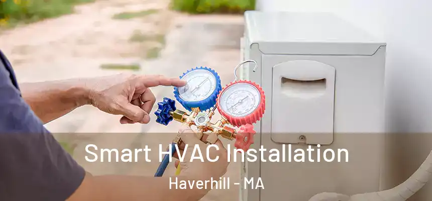  Smart HVAC Installation Haverhill - MA